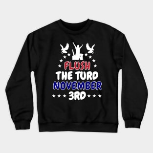 Flush The Turd November 3rd Crewneck Sweatshirt